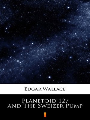 cover image of Planetoid 127 and the Sweizer Pump